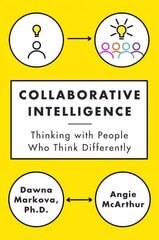 Collaborative Intelligence: Thinking with People Who Think Differently цена и информация | Книги по социальным наукам | 220.lv