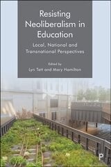 Resisting Neoliberalism in Education: Local, National and Transnational Perspectives цена и информация | Книги по социальным наукам | 220.lv