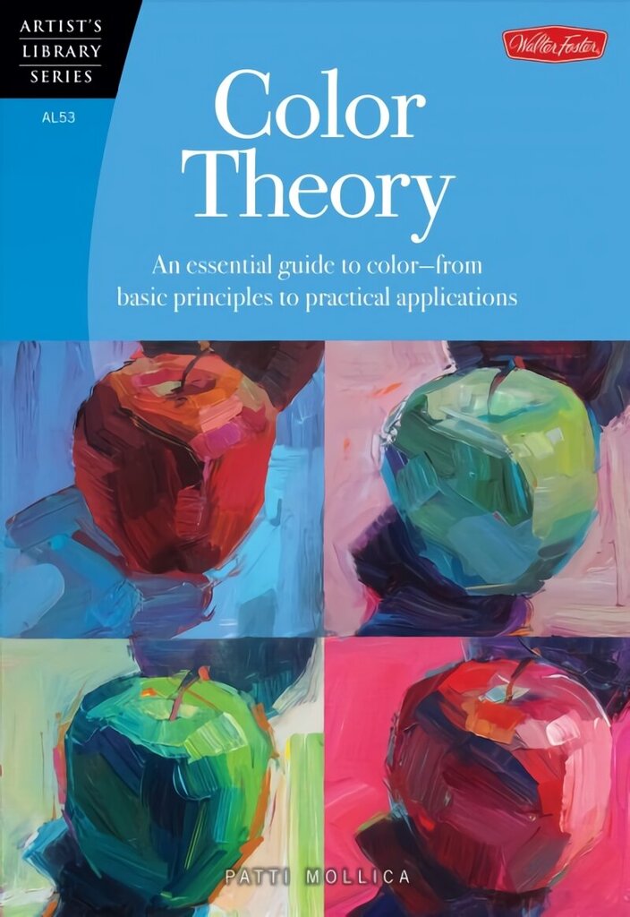 Color Theory (Artist's Library): An essential guide to color-from basic principles to practical applications cena un informācija | Mākslas grāmatas | 220.lv