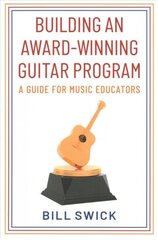 Building an Award-Winning Guitar Program: A Guide for Music Educators cena un informācija | Sociālo zinātņu grāmatas | 220.lv