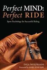 Perfect Mind: Perfect Ride: Sport Psychology for Successful Riding cena un informācija | Grāmatas par veselīgu dzīvesveidu un uzturu | 220.lv