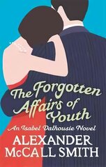 Forgotten Affairs Of Youth: An Isabel Dalhousie Novel цена и информация | Фантастика, фэнтези | 220.lv
