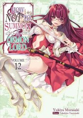 How NOT to Summon a Demon Lord: Volume 12 cena un informācija | Fantāzija, fantastikas grāmatas | 220.lv