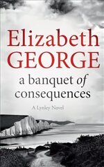 Banquet of Consequences: An Inspector Lynley Novel: 19 цена и информация | Фантастика, фэнтези | 220.lv