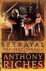 Betrayal: The Centurions I цена и информация | Фантастика, фэнтези | 220.lv