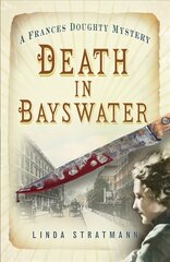 Death in Bayswater: A Frances Doughty Mystery 6 cena un informācija | Fantāzija, fantastikas grāmatas | 220.lv