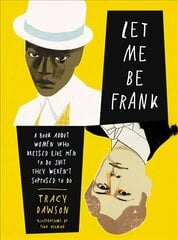 Let Me Be Frank: A Book About Women Who Dressed Like Men to Do Shit They Weren't Supposed to Do cena un informācija | Fantāzija, fantastikas grāmatas | 220.lv
