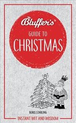 Bluffer's Guide to Christmas: Instant wit and wisdom цена и информация | Фантастика, фэнтези | 220.lv