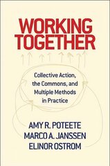 Working Together: Collective Action, the Commons, and Multiple Methods in Practice cena un informācija | Sociālo zinātņu grāmatas | 220.lv