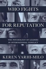 Who Fights for Reputation: The Psychology of Leaders in International Conflict cena un informācija | Sociālo zinātņu grāmatas | 220.lv