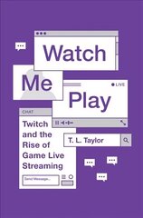 Watch Me Play: Twitch and the Rise of Game Live Streaming cena un informācija | Sociālo zinātņu grāmatas | 220.lv