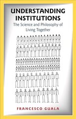 Understanding Institutions: The Science and Philosophy of Living Together цена и информация | Книги по социальным наукам | 220.lv