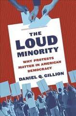 Loud Minority: Why Protests Matter in American Democracy cena un informācija | Sociālo zinātņu grāmatas | 220.lv