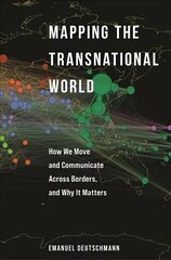 Mapping the Transnational World: How We Move and Communicate across Borders, and Why It Matters cena un informācija | Sociālo zinātņu grāmatas | 220.lv
