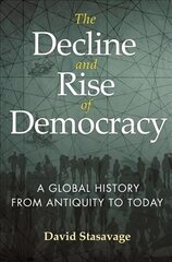 Decline and Rise of Democracy: A Global History from Antiquity to Today цена и информация | Книги по социальным наукам | 220.lv