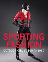 Sporting Fashion: Outdoor Girls 1800 to 1960 cena un informācija | Sociālo zinātņu grāmatas | 220.lv