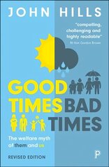 Good Times, Bad Times: The Welfare Myth of Them and Us Second Edition цена и информация | Книги по социальным наукам | 220.lv