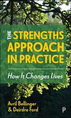 Strengths Approach in Practice: How It Changes Lives цена и информация | Книги по социальным наукам | 220.lv