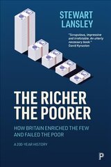 Richer, The Poorer: How Britain Enriched the Few and Failed the Poor. A 200-Year History cena un informācija | Sociālo zinātņu grāmatas | 220.lv