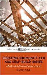 Creating Community-Led and Self-Build Homes: A Guide to Collaborative Practice in the UK cena un informācija | Sociālo zinātņu grāmatas | 220.lv