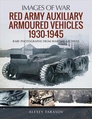 Red Army Auxiliary Armoured Vehicles, 1930-1945 cena un informācija | Sociālo zinātņu grāmatas | 220.lv