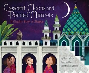 Crescent Moons and Pointed Minarets: A Muslim Book of Shapes цена и информация | Книги для малышей | 220.lv