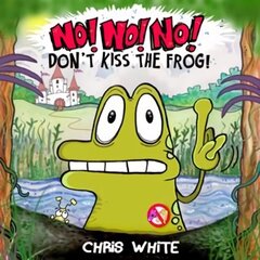 No! No! No! Don't Kiss The Frog цена и информация | Книги для малышей | 220.lv