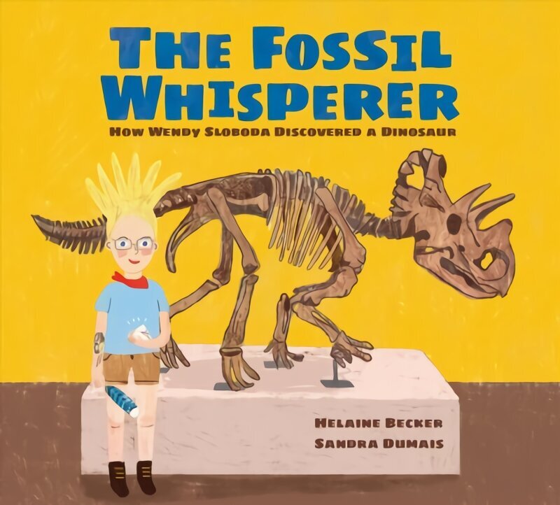 Fossil Whisperer: How Wendy Sloboda Discovered a Dinosaur cena un informācija | Grāmatas mazuļiem | 220.lv