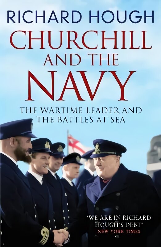 Churchill and the Navy: The Wartime Leader and the Battles at Sea cena un informācija | Sociālo zinātņu grāmatas | 220.lv