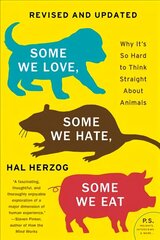 Some We Love, Some We Hate, Some We Eat [Second Edition]: Why It's So Hard to Think Straight About Animals цена и информация | Книги по социальным наукам | 220.lv