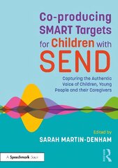 Co-producing SMART Targets for Children with SEND: Capturing the Authentic Voice of Children, Young People and their Caregivers cena un informācija | Sociālo zinātņu grāmatas | 220.lv