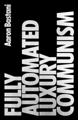Fully Automated Luxury Communism: A Manifesto цена и информация | Книги по социальным наукам | 220.lv