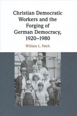 Christian Democratic Workers and the Forging of German Democracy, 1920-1980 cena un informācija | Sociālo zinātņu grāmatas | 220.lv