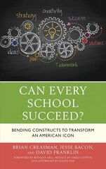 Can Every School Succeed?: Bending Constructs to Transform an American Icon cena un informācija | Sociālo zinātņu grāmatas | 220.lv