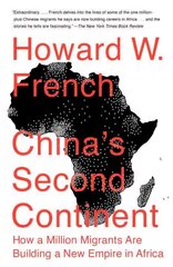 China's Second Continent: How a Million Migrants Are Building a New Empire in Africa cena un informācija | Sociālo zinātņu grāmatas | 220.lv