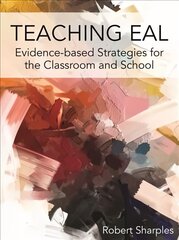 Teaching EAL: Evidence-based Strategies for the Classroom and School cena un informācija | Svešvalodu mācību materiāli | 220.lv