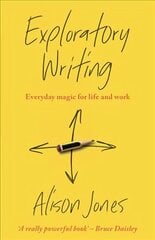 Exploratory Writing: Everyday magic for life and work цена и информация | Учебный материал по иностранным языкам | 220.lv