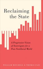 Reclaiming the State: A Progressive Vision of Sovereignty for a Post-Neoliberal World цена и информация | Книги по социальным наукам | 220.lv