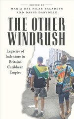 Other Windrush: Legacies of Indenture in Britain's Caribbean Empire cena un informācija | Sociālo zinātņu grāmatas | 220.lv