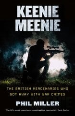 Keenie Meenie: The British Mercenaries Who Got Away with War Crimes цена и информация | Книги по социальным наукам | 220.lv