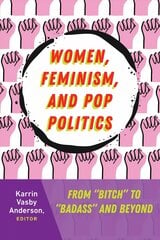 Women, Feminism, and Pop Politics: From Bitch to Badass and Beyond New edition cena un informācija | Sociālo zinātņu grāmatas | 220.lv
