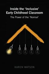 Inside the 'Inclusive' Early Childhood Classroom: The Power of the 'Normal' New edition цена и информация | Книги по социальным наукам | 220.lv