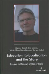 Education, Globalisation and the State: Essays in Honour of Roger Dale New edition cena un informācija | Sociālo zinātņu grāmatas | 220.lv