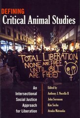 Defining Critical Animal Studies: An Intersectional Social Justice Approach for Liberation New edition цена и информация | Книги по социальным наукам | 220.lv