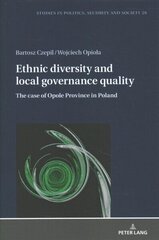 Ethnic diversity and local governance quality: The case of Opole Province in Poland New edition cena un informācija | Sociālo zinātņu grāmatas | 220.lv