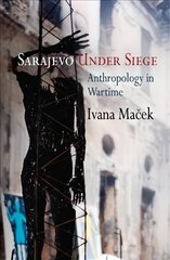 Sarajevo Under Siege: Anthropology in Wartime cena un informācija | Sociālo zinātņu grāmatas | 220.lv