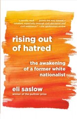 Rising Out of Hatred: The Awakening of a Former White Nationalist цена и информация | Книги по социальным наукам | 220.lv
