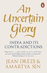 Uncertain Glory: India and its Contradictions cena un informācija | Sociālo zinātņu grāmatas | 220.lv