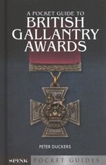 Pocket Guide to British Gallantry Awards: Rewarding Gallantry in Action cena un informācija | Sociālo zinātņu grāmatas | 220.lv