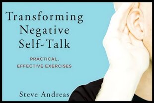 Transforming Negative Self-Talk: Practical, Effective Exercises цена и информация | Книги по социальным наукам | 220.lv